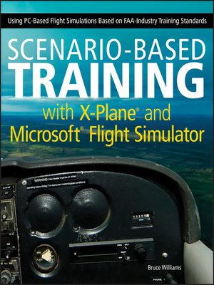 cover image of Scenario-Based Training with X-Plane and Microsoft Flight Simulator